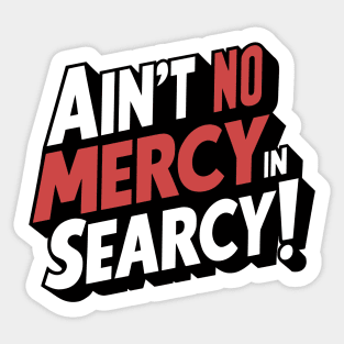 No Mercy in Searcy Sticker